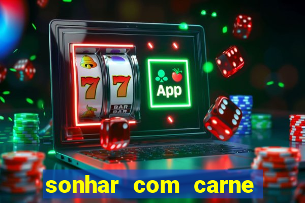 sonhar com carne assada jogo do bicho